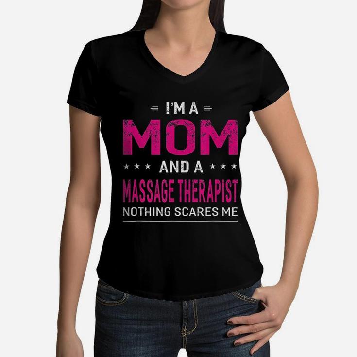 I Am A Mom And Massage Therapist For Women Mom Women V-Neck T-Shirt