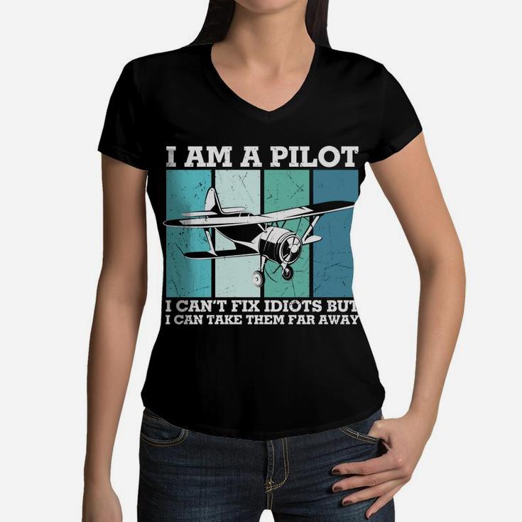 I Am A Pilot I Can Take Them Far Away Pilot Job Women V-Neck T-Shirt