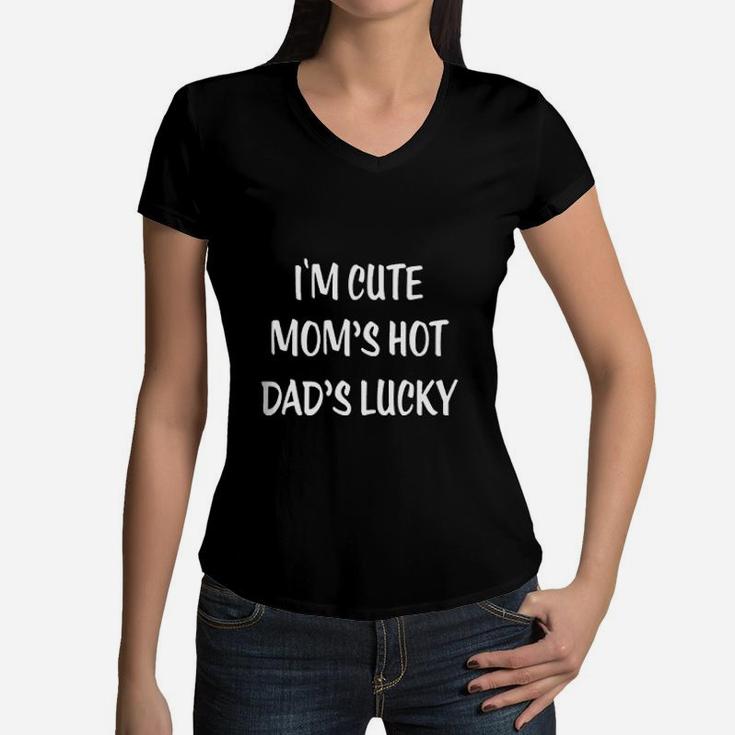 I Am Cute Mom Is Hot Dad Is Lucky Women V-Neck T-Shirt
