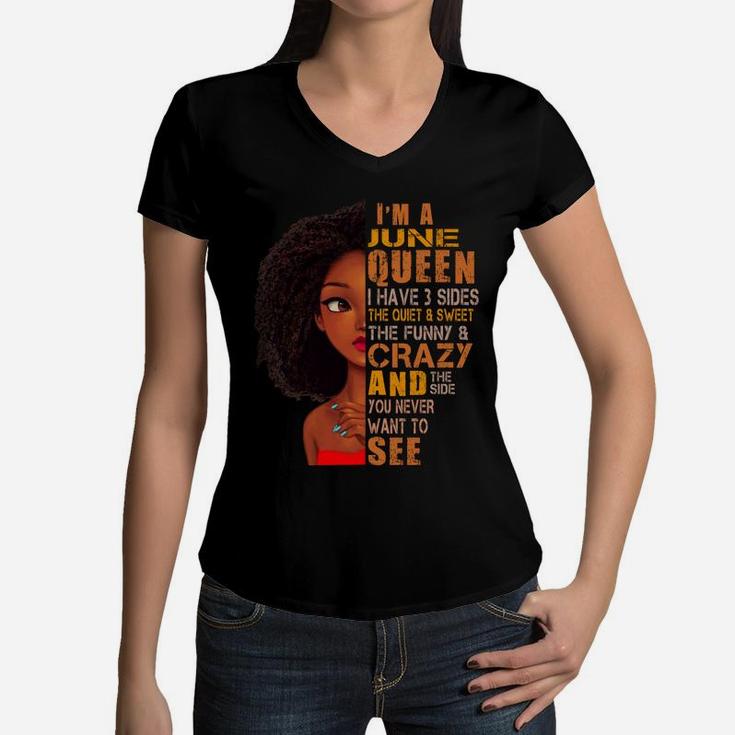 I Am June Queen I Have 3 Sides Birthday Girl Birthday Gift Ideas  Women V-Neck T-Shirt