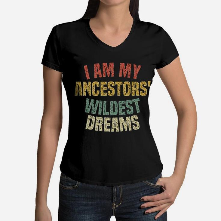 I Am My Ancestors' Wildest Dreams Distressed Vintage Women V-Neck T-Shirt