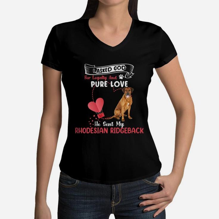 I Asked God For Loyalty And Pure Love He Sent My Rhodesian Ridgeback Funny Dog Lovers Women V-Neck T-Shirt