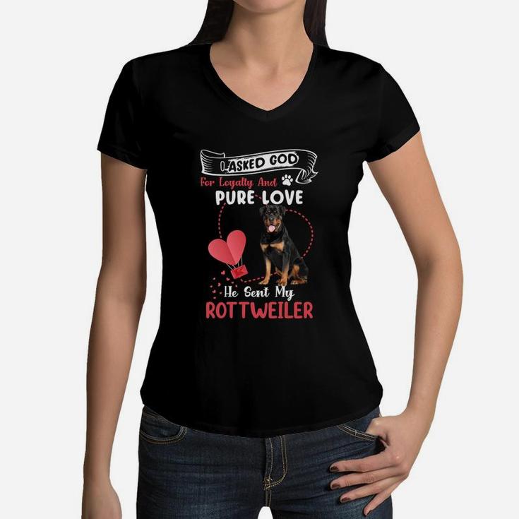 I Asked God For Loyalty And Pure Love He Sent My Rottweiler Funny Dog Lovers Women V-Neck T-Shirt