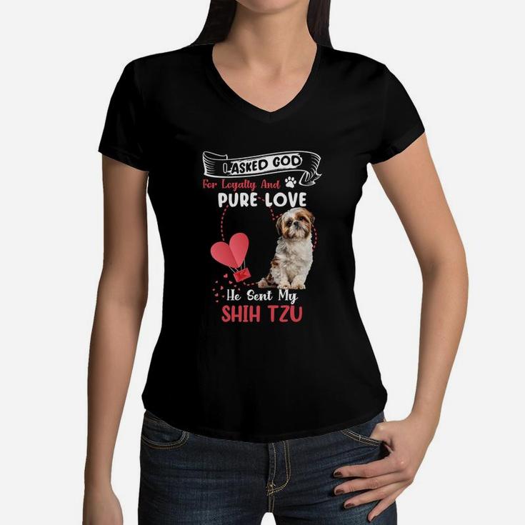 I Asked God For Loyalty And Pure Love He Sent My Shih Tzu Funny Dog Lovers Women V-Neck T-Shirt