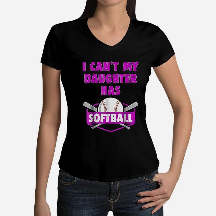 I Cant My Daughter Has Softball Mom Dad Gift Women V-Neck T-Shirt