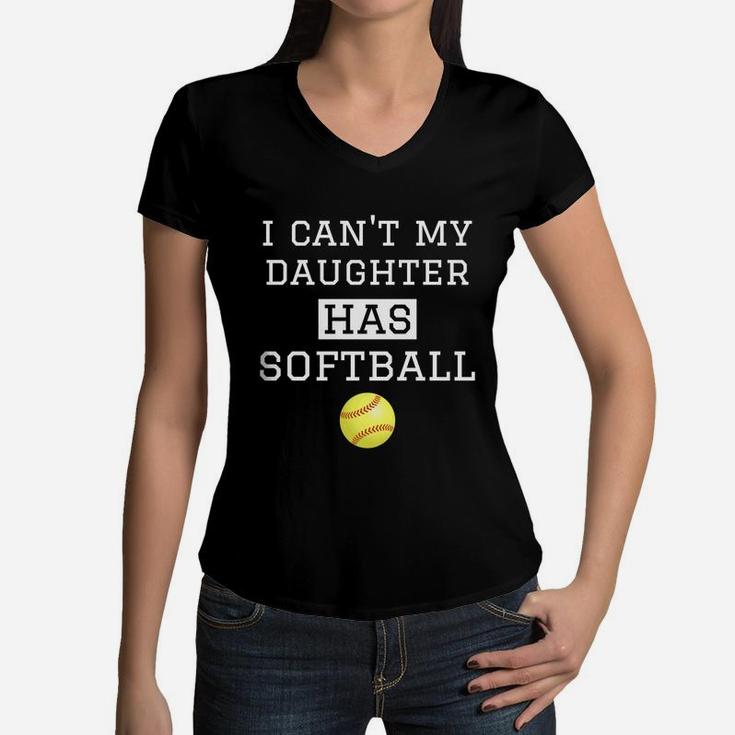 I Cant My Daughter Has Softball Softball Dad Mom Women V-Neck T-Shirt