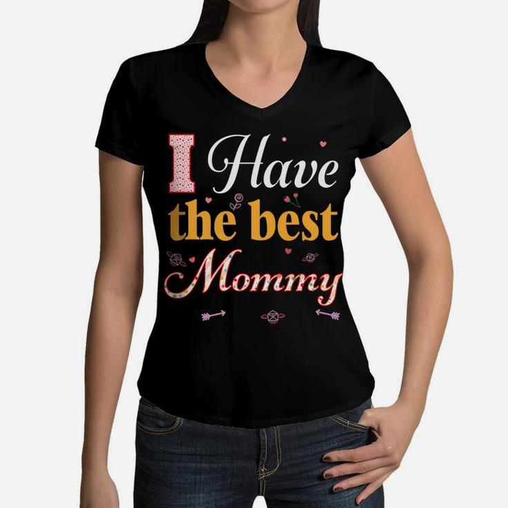 I Have The Best Mommy Valentines Day Happy Women V-Neck T-Shirt