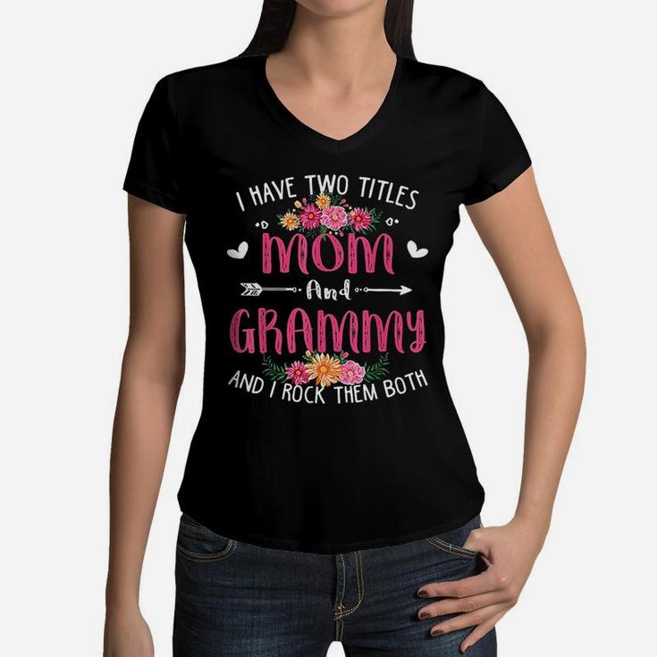 I Have Two Titles Mom And Grammy Floral Mothers Day Women V-Neck T-Shirt