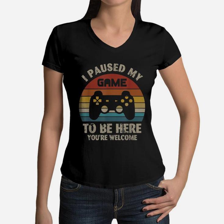 I Paused My Game To Be Here You’re Welcome Vintage Shirt Women V-Neck T-Shirt