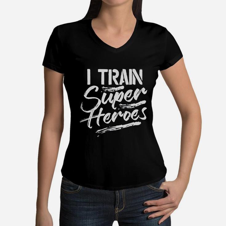 I Train Super Heroes Funny Dad Mom Coach Gift Teacher Women V-Neck T-Shirt
