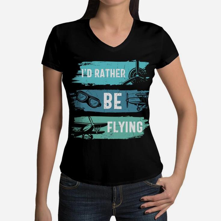 Id Rather Be Flying Funny Pilot Job Title Women V-Neck T-Shirt