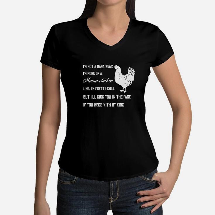 Im Not A Mama Bear Im More Of A Mama Chicken Like Women V-Neck T-Shirt