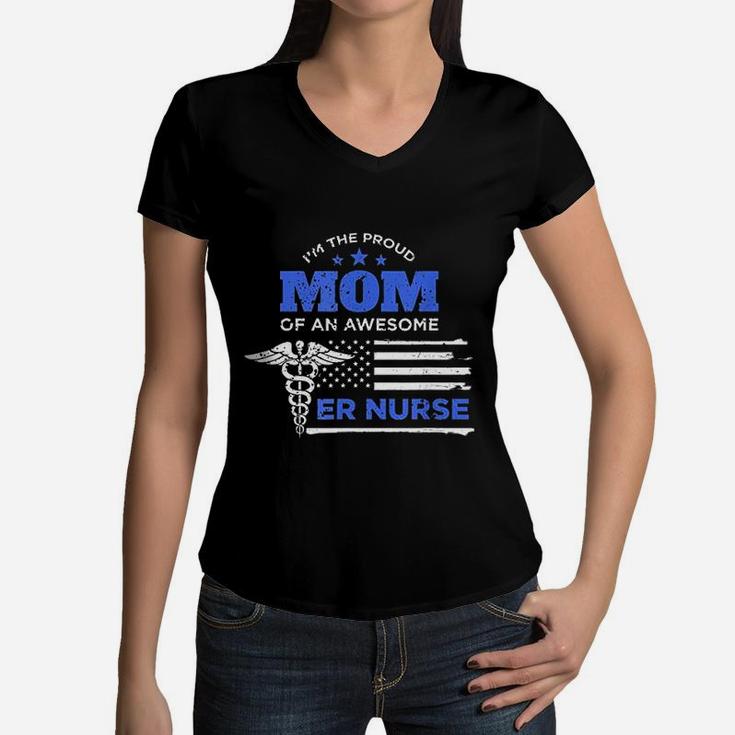 Im The Proud Mom Of An Awesome Er Nurse G Women V-Neck T-Shirt