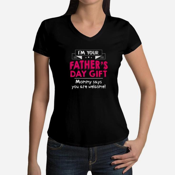Im Your Fathers Day Gift Mommy Says Youre Welcome Premium Women V-Neck T-Shirt