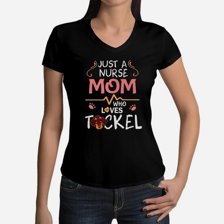 Just A Nurse Mom Who Loves Teckel Dog Happy Mother Day Women V-Neck T-Shirt