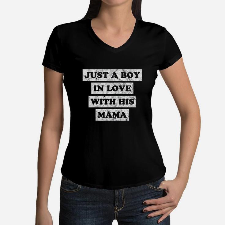 Kids Boy Mom Just A Boy In Love With His Mama Women V-Neck T-Shirt
