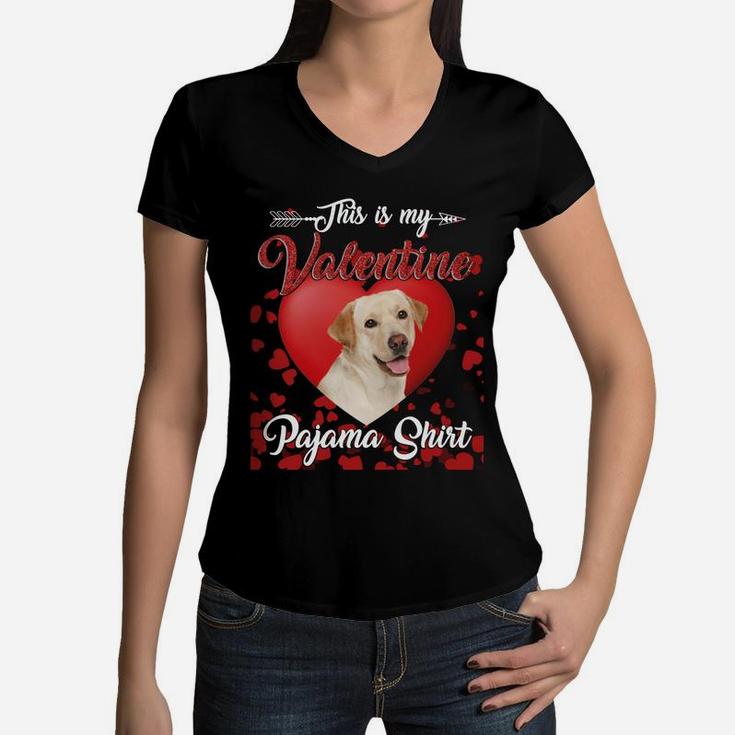 Labrador Retriever Lovers This Is My Valentine Pajama Shirt Great Valentines Gift Women V-Neck T-Shirt