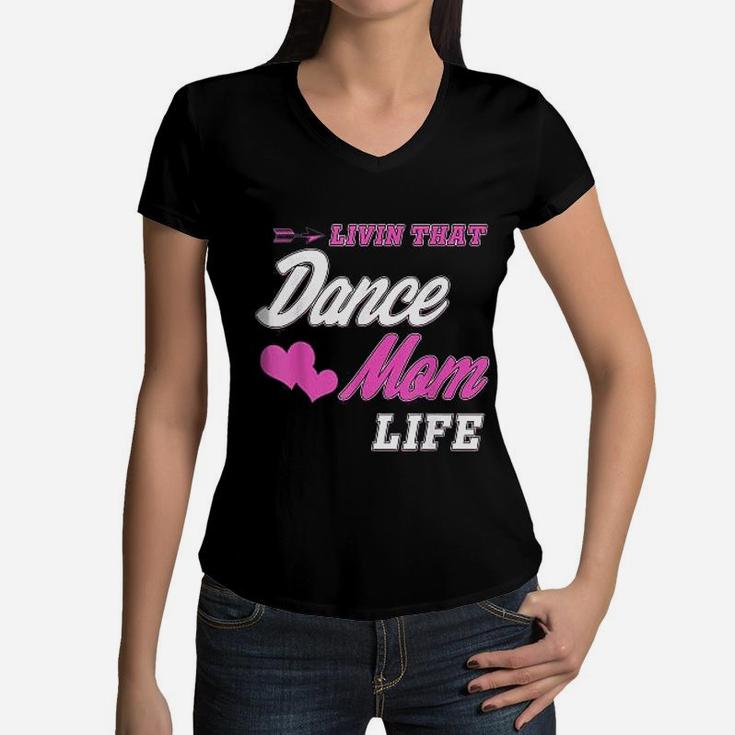 Livin That Dance Mom Life Women V-Neck T-Shirt