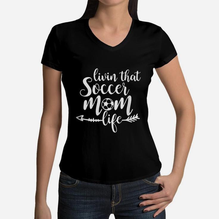 Living That Soccer Mom Life  Soccer Mom Women V-Neck T-Shirt
