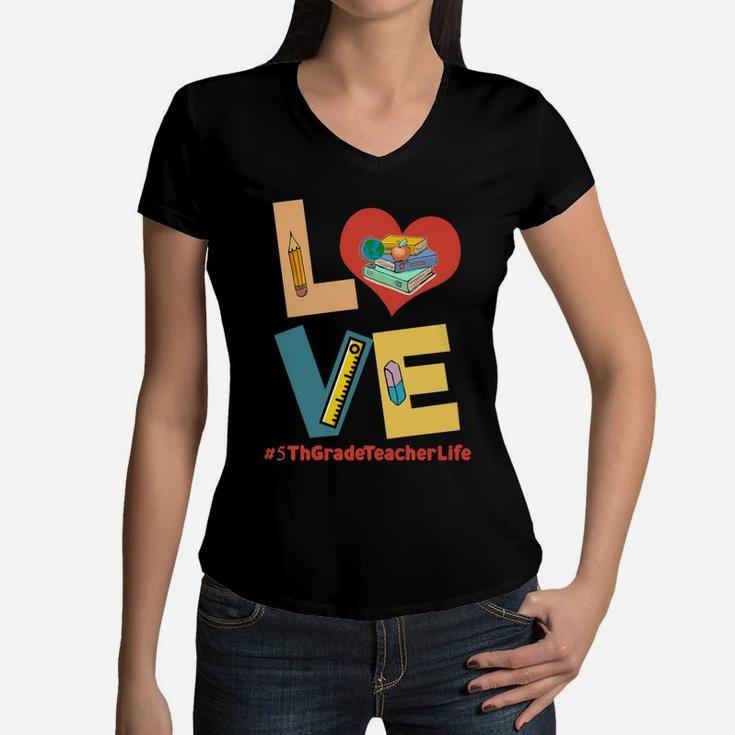 Love Heart 5th Grade Teacher Life Funny Teaching Job Title Women V-Neck T-Shirt