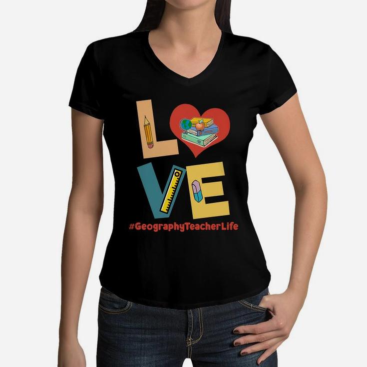 Love Heart Geography Teacher Life Funny Teaching Job Title Women V-Neck T-Shirt