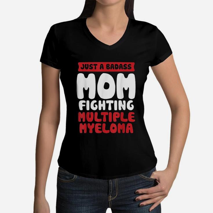 Mom Fighting Multiple Myeloma Quote Funny Gift Women V-Neck T-Shirt