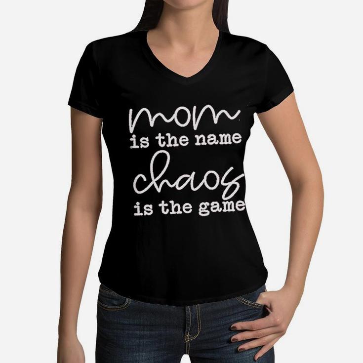 Mom Is The Name Chaos Is The Game Women V-Neck T-Shirt
