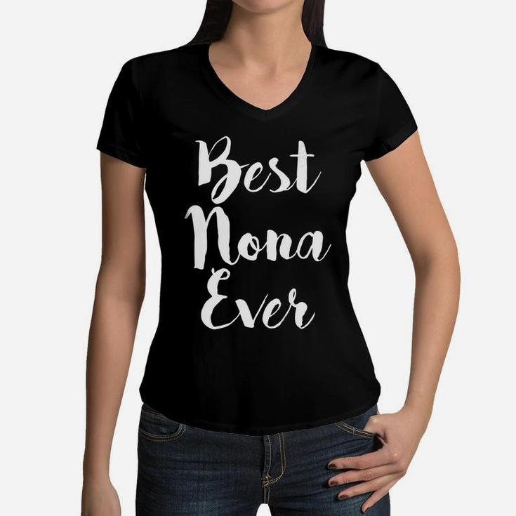 Mom Life Best Nona Ever s Grandma Nana Mother Mama Women V-Neck T-Shirt