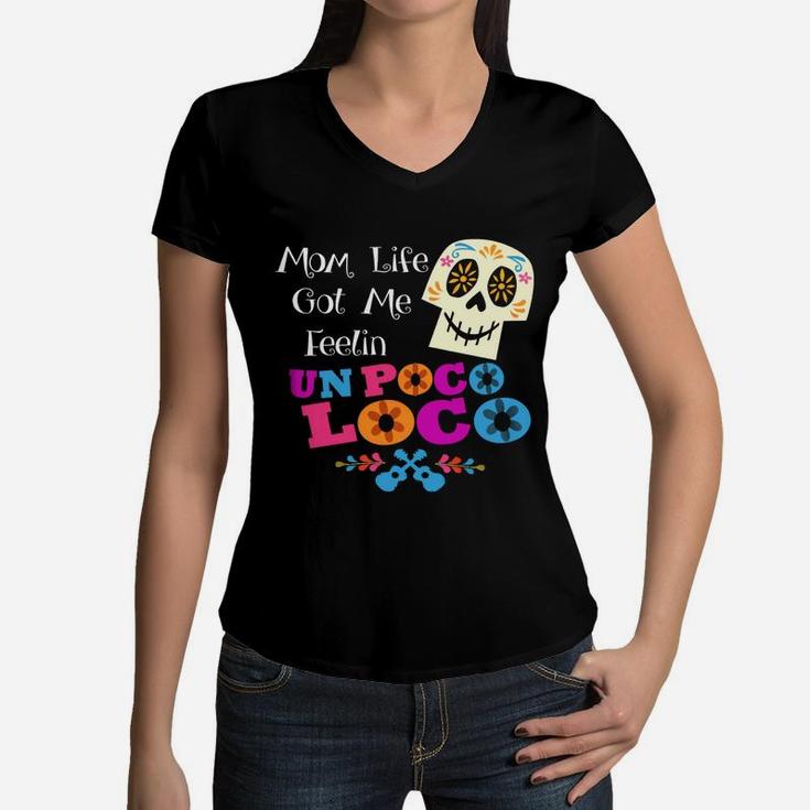 Mom Life Got Me Feelin' Un Poco Loco Skull T-shirts Women V-Neck T-Shirt