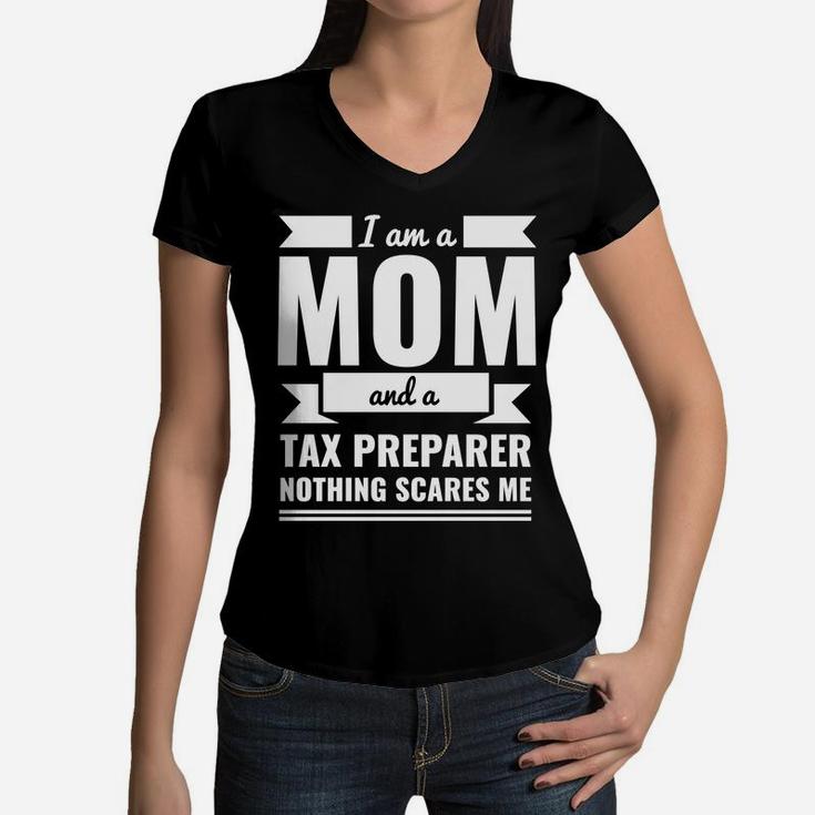 Mom Tax Preparer Nothing Scares Me Mothers Day Gift Women V-Neck T-Shirt