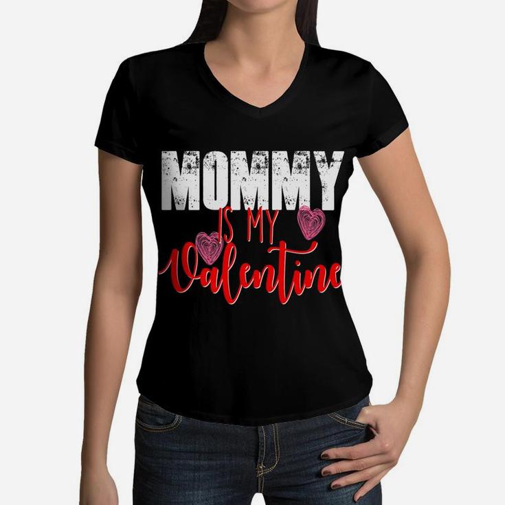 Mommy Is My Valentine Day Mom Boys Girls Kids Women V-Neck T-Shirt