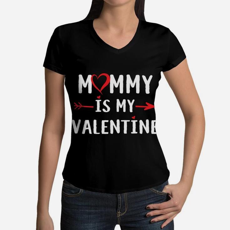 Mommy Is My Valentine Funny Valentine For Kids Women V-Neck T-Shirt