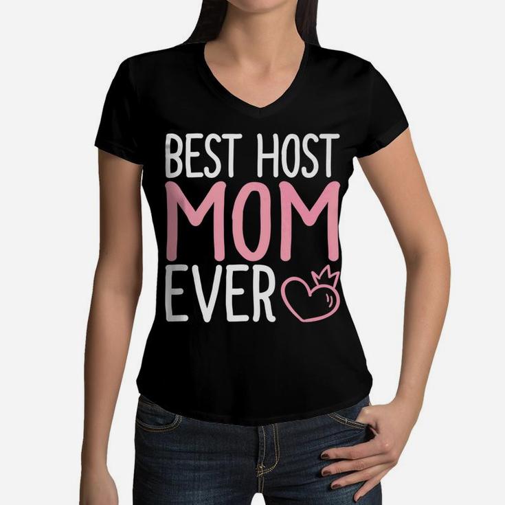Mommy Life Best Host Mom Ever s Mama Women Gifts Women V-Neck T-Shirt