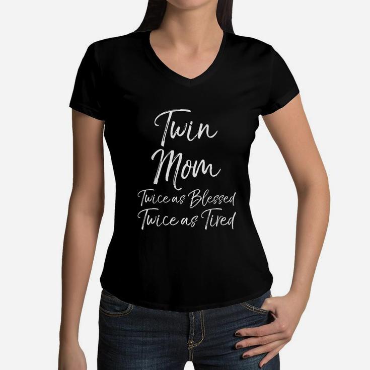 Mother Of Twins Twin Mom Twice As Blessed Twice As Tired Women V-Neck T-Shirt