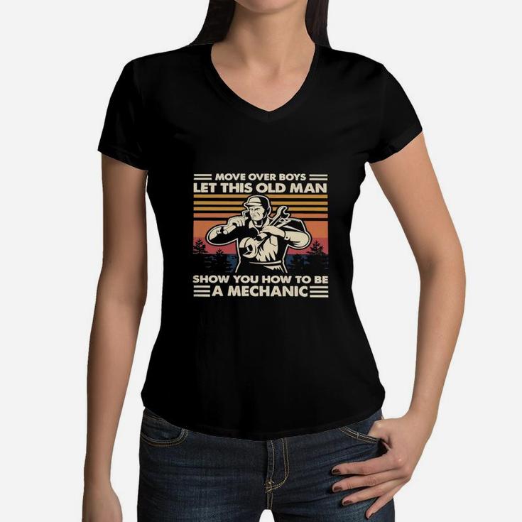 Move Over Boys Let This Old Man Show You How To Be A Mechanic Vintage Women V-Neck T-Shirt
