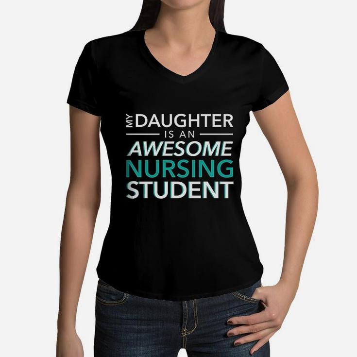 My Daughter An Awesome Nursing Student Mom Dad Women V-Neck T-Shirt