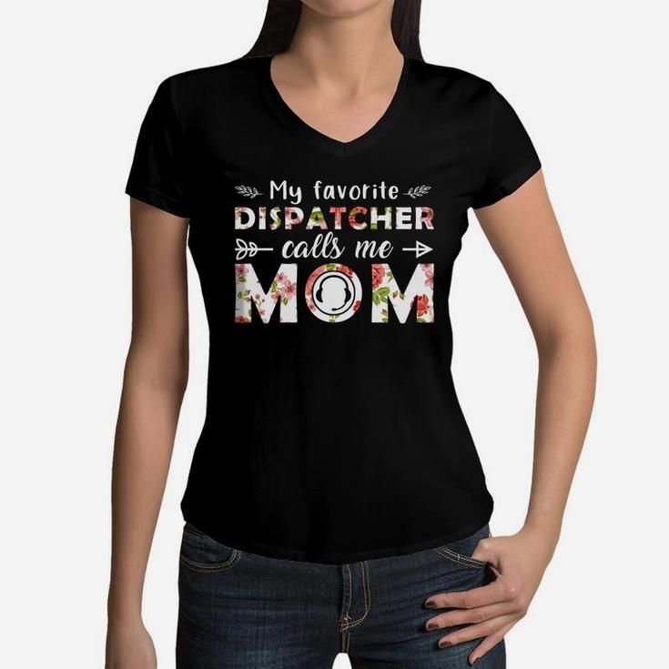 My Favorite Dispatcher Calls Me Mom Mothers Day Gift Job Title Women V-Neck T-Shirt