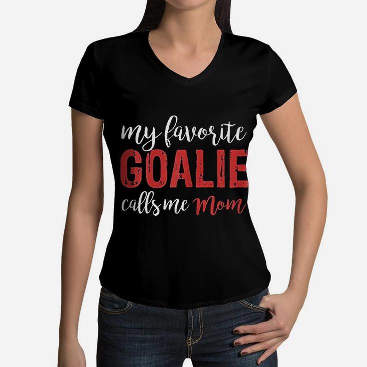 My Favorite Goalie Calls Me Mom Soccer Hockey Gift Women V-Neck T-Shirt