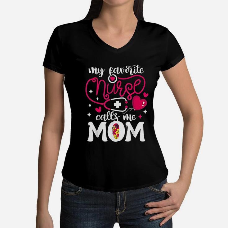 My Favorite Nurse Calls Me Mom Nurses Mother Pride Gift Women V-Neck T-Shirt