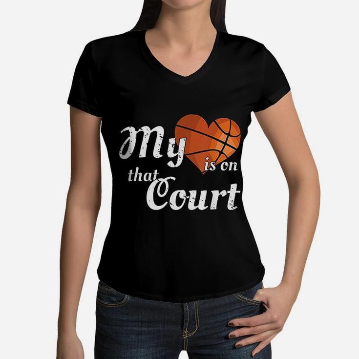 My Heart Is On That Court -basketball Mom Dad Women V-Neck T-Shirt