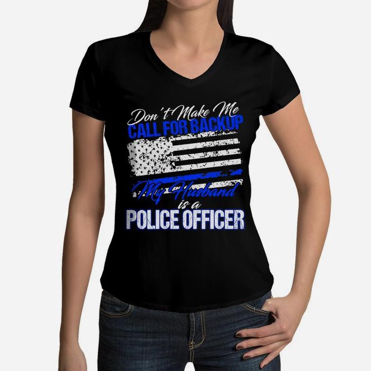 My Mom Is A Police Officer Don't Make Call For Backup  Women V-Neck T-Shirt