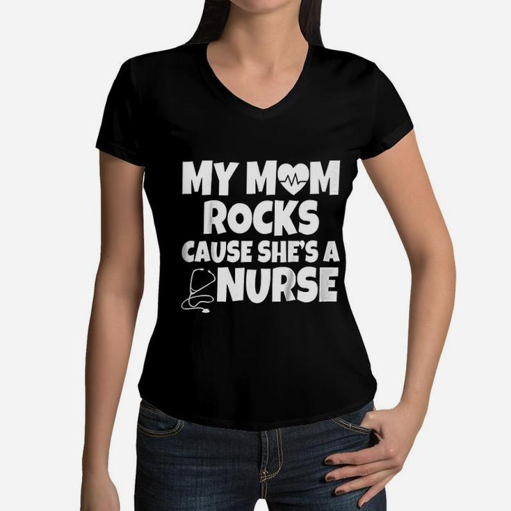 My Mom Rocks Cause She Is A Nurse Women V-Neck T-Shirt