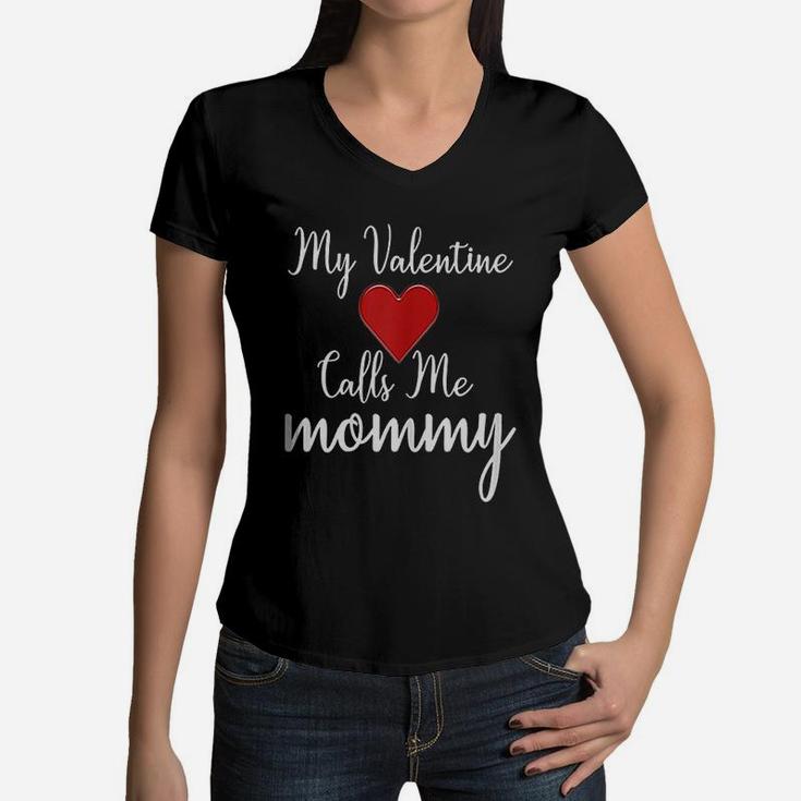 My Valentine Calls Me Mommy Great Family Gift Women V-Neck T-Shirt