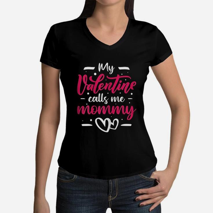 My Valentine Calls Me Mommy Valentines Day Mom Wife Gift Women V-Neck T-Shirt