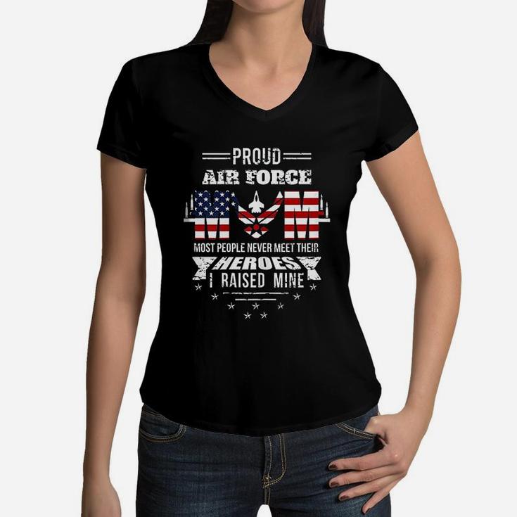 Proud Air Force Mom Most People Never Meet Their Heroes Women V-Neck T-Shirt