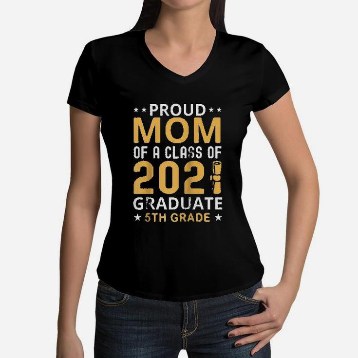 Proud Mom Of A Class Of 2021 Graduate 5th Grade Graduation Women V-Neck T-Shirt