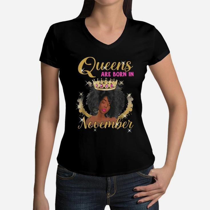 Queens Are Born In November Proud Black Girl Birthday Gift Black Month History Women V-Neck T-Shirt