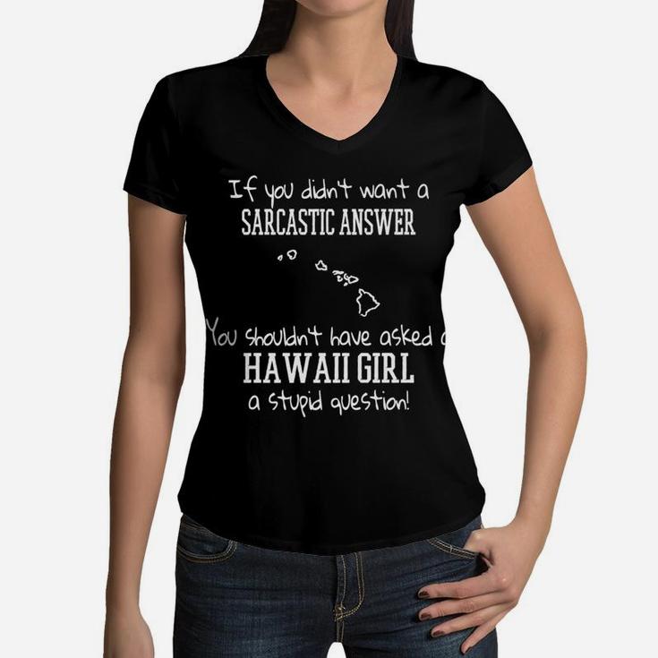 Sarcastic Hawaii Girl Stupid Question Hi Mama Women V-Neck T-Shirt