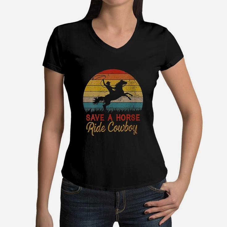 Save A Horse Ride Cowboy Vintage Cowboy Gift Women V-Neck T-Shirt