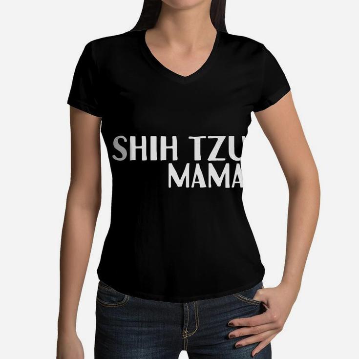 Shih Tzu Mama For Dog Moms Women V-Neck T-Shirt